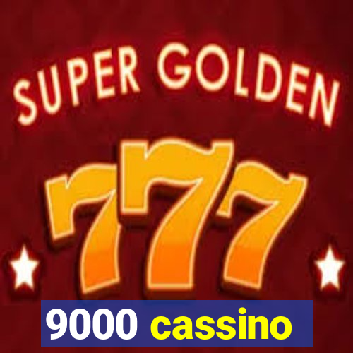 9000 cassino